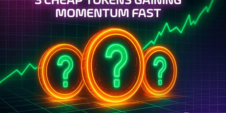 3 Cheap Tokens Gaining Momentum Fast – Still Trading Under $0.01