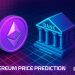 Ethereum Price Prediction: One of Europe’s Biggest Banks Just Went All-In on ETH – Institutions are Buying Big