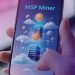 MSP Miner Releases New Mobile Mining App: Ushering in a New Era of Smart Cryptocurrency