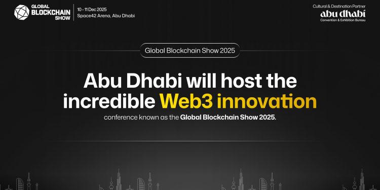 Global Blockchain Show 2025 to Spotlight Web3 Innovation in Abu Dhabi