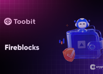 Toobit Upgrades to Fireblocks for Institutional-Grade Digital Asset Protection