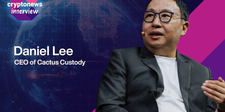 Daniel Lee Named CEO of Cactus Custody as the Firm Expands Institutional Crypto Services